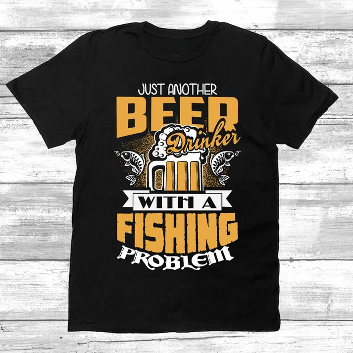VinoVogue Just Another Beer Drinker With A Fishing Problem T-Shirt